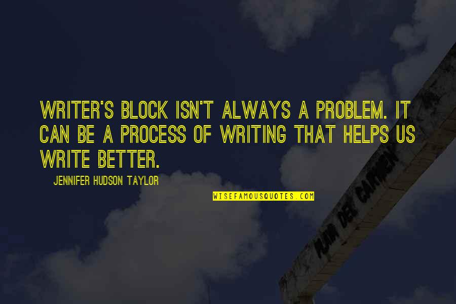 Computer Monitor Quotes By Jennifer Hudson Taylor: Writer's block isn't always a problem. It can