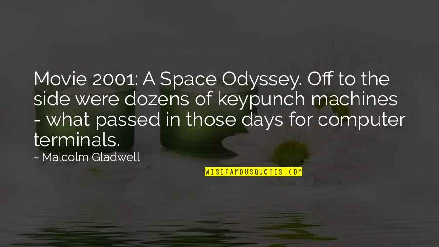 Computer Movie Quotes By Malcolm Gladwell: Movie 2001: A Space Odyssey. Off to the