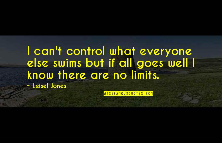 Computer Programming Inspirational Quotes By Leisel Jones: I can't control what everyone else swims but