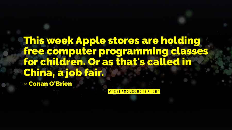 Computer Programming Quotes By Conan O'Brien: This week Apple stores are holding free computer