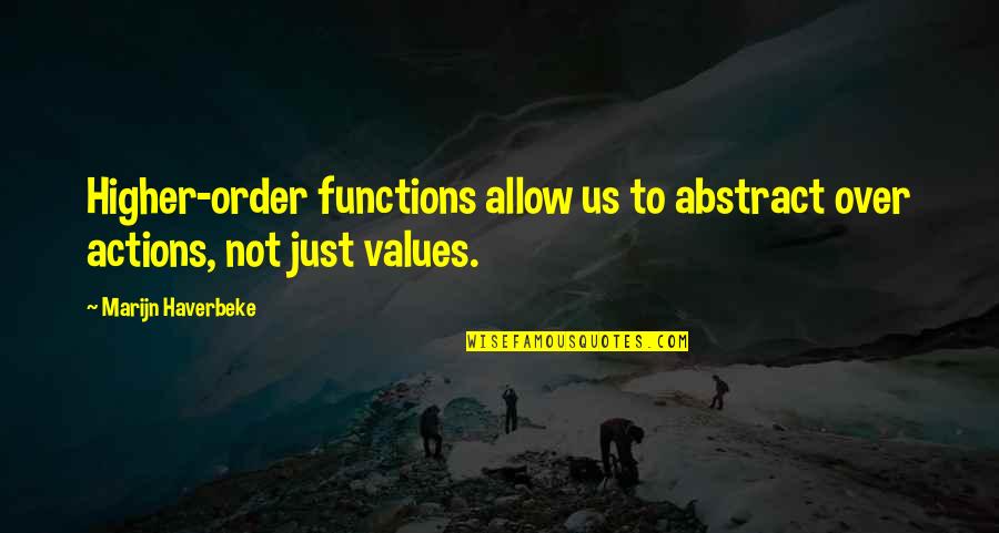 Computer Programming Quotes By Marijn Haverbeke: Higher-order functions allow us to abstract over actions, Computer Programming Quotes By Marijn Haverbeke: Higher-order functions allow us to abstract over actions,