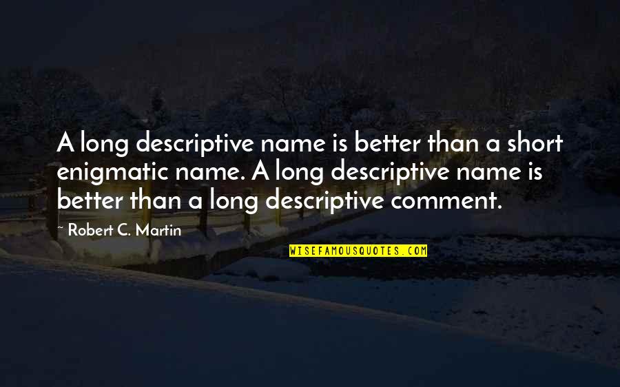 Computer Programming Quotes By Robert C. Martin: A long descriptive name is better than a