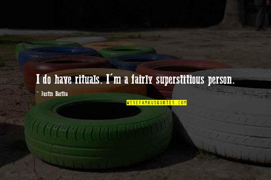 Computer Science Jokes Quotes By Justin Bartha: I do have rituals. I'm a fairly superstitious Computer Science Jokes Quotes By Justin Bartha: I do have rituals. I'm a fairly superstitious