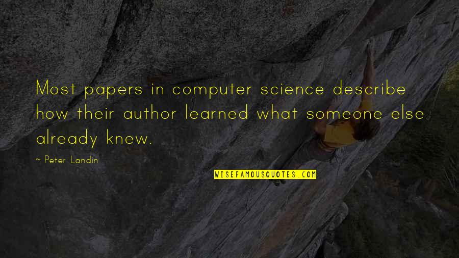 Computer Science Quotes By Peter Landin: Most papers in computer science describe how their