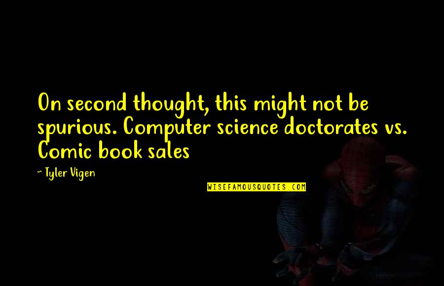 Computer Science Quotes By Tyler Vigen: On second thought, this might not be spurious.