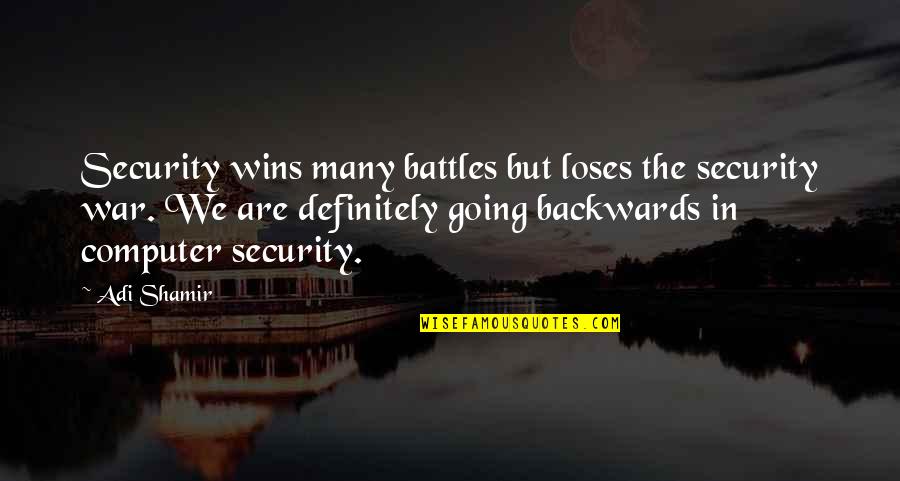 Computer Security Quotes By Adi Shamir: Security wins many battles but loses the security
