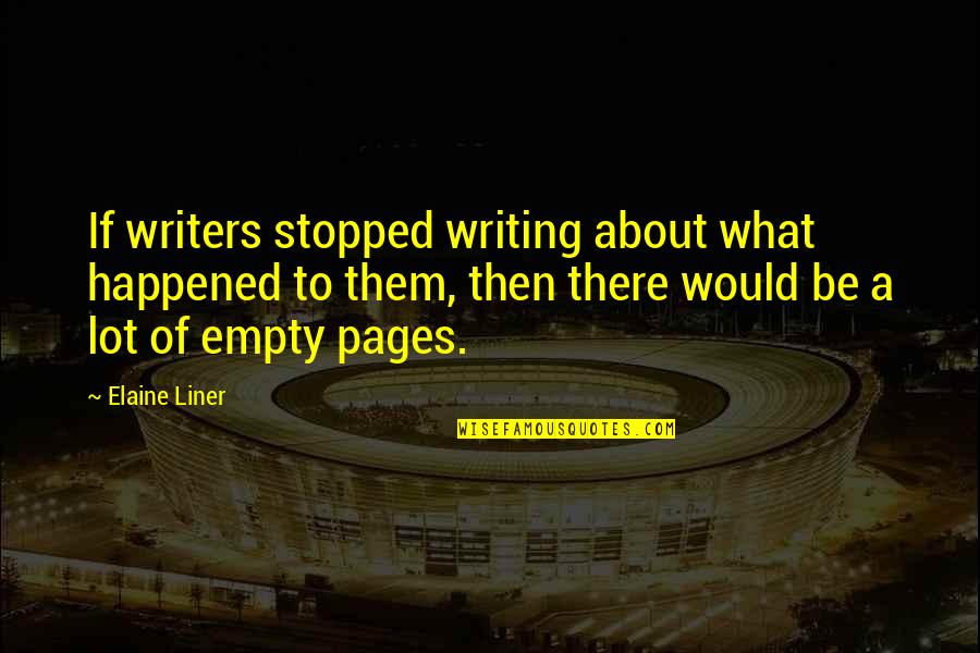 Computer Server Quotes By Elaine Liner: If writers stopped writing about what happened to