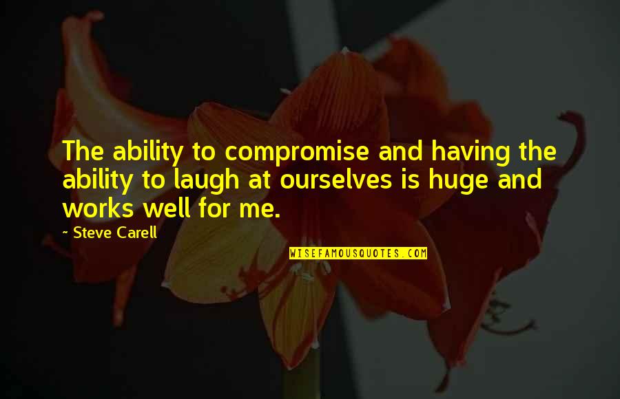 Computer Server Quotes By Steve Carell: The ability to compromise and having the ability