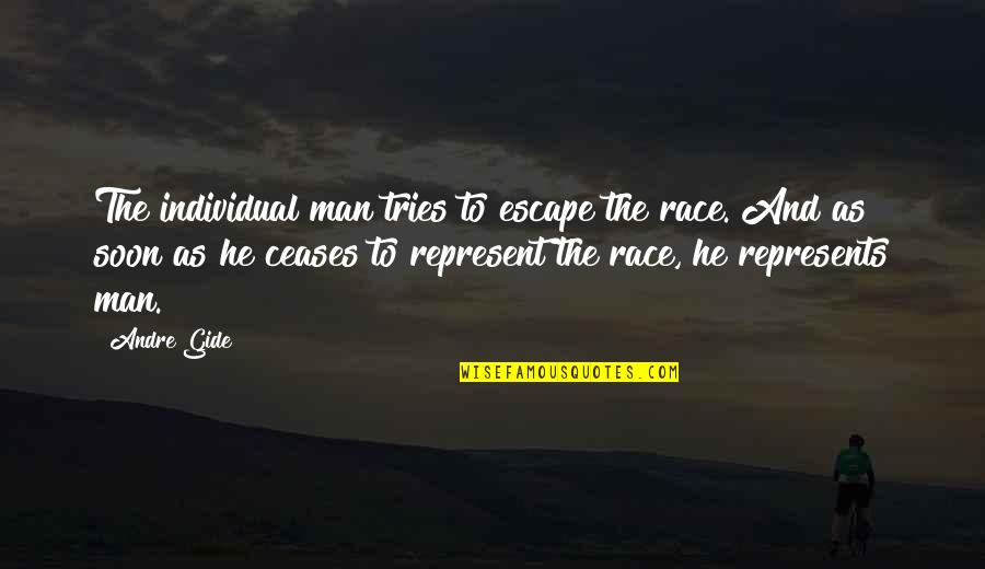 Computerism Quotes By Andre Gide: The individual man tries to escape the race.