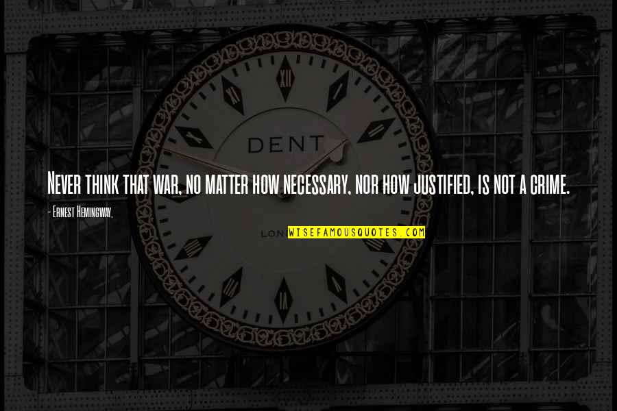 Computerizing Project Quotes By Ernest Hemingway,: Never think that war, no matter how necessary, Computerizing Project Quotes By Ernest Hemingway,: Never think that war, no matter how necessary,