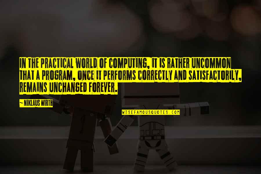 Computing Quotes By Niklaus Wirth: In the practical world of computing, it is