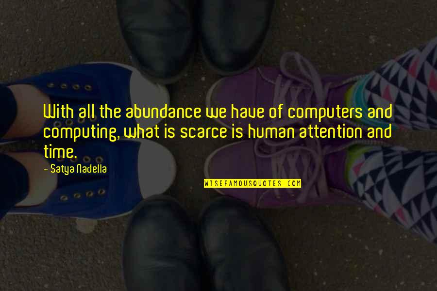 Computing Quotes By Satya Nadella: With all the abundance we have of computers