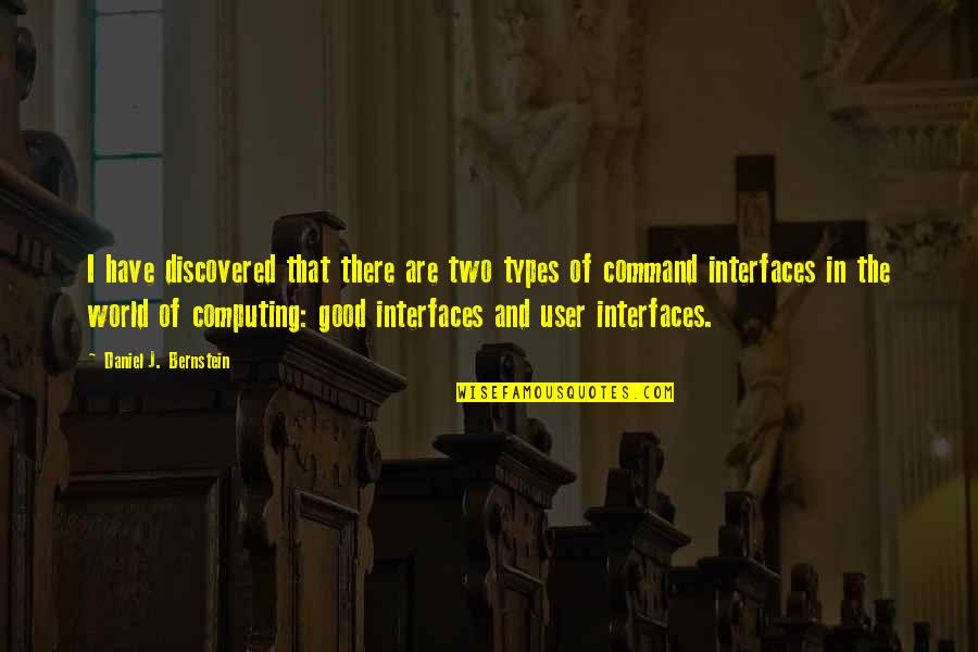 Computing's Quotes By Daniel J. Bernstein: I have discovered that there are two types