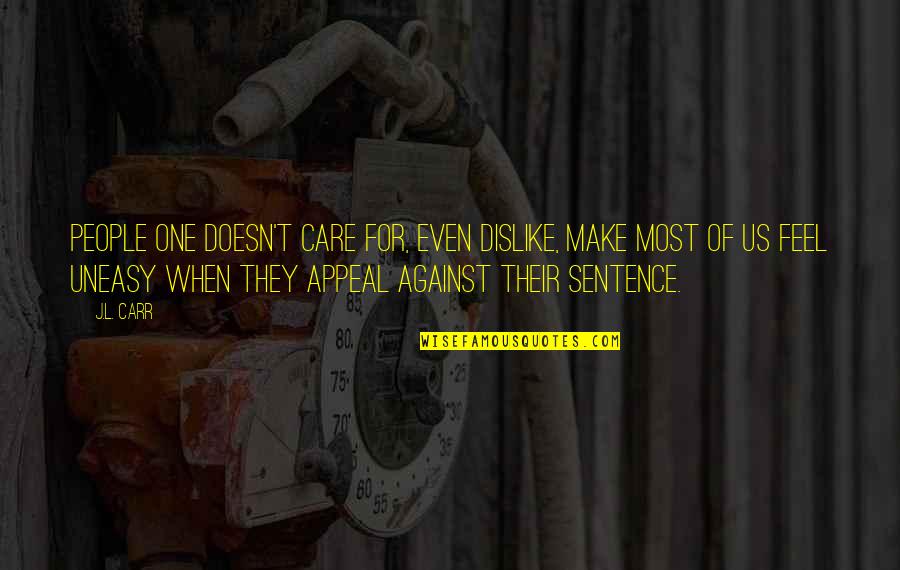 Comrade Che Guevara Quotes By J.L. Carr: People one doesn't care for, even dislike, make Comrade Che Guevara Quotes By J.L. Carr: People one doesn't care for, even dislike, make