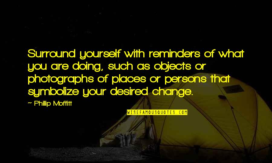 Comrade Che Guevara Quotes By Phillip Moffitt: Surround yourself with reminders of what you are Comrade Che Guevara Quotes By Phillip Moffitt: Surround yourself with reminders of what you are