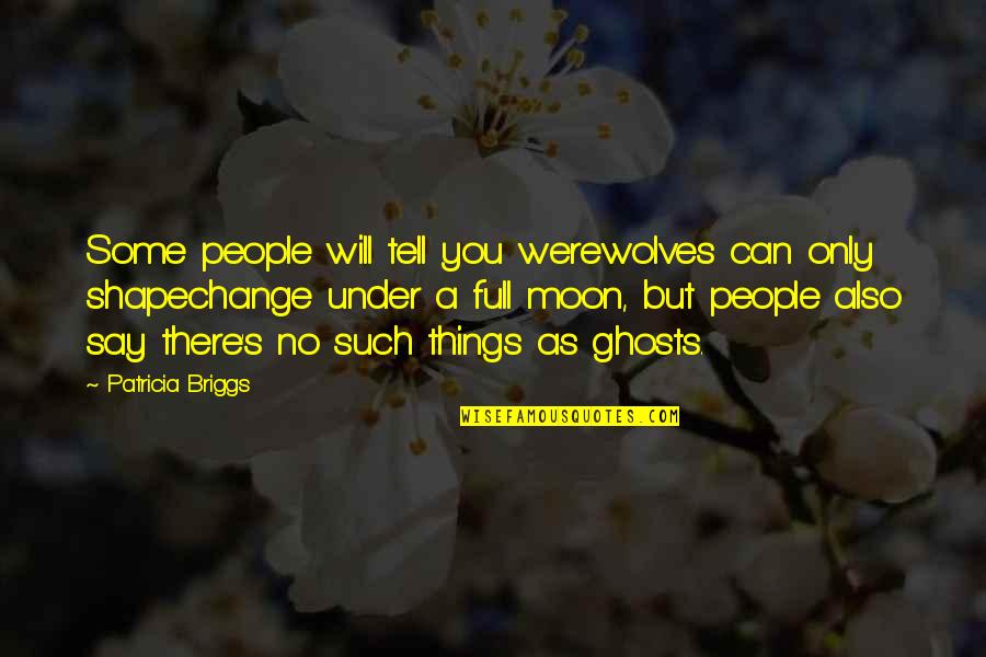 Comrade Friendship Quotes By Patricia Briggs: Some people will tell you werewolves can only