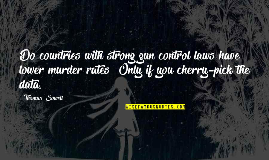 Comrade Friendship Quotes By Thomas Sowell: Do countries with strong gun control laws have Comrade Friendship Quotes By Thomas Sowell: Do countries with strong gun control laws have