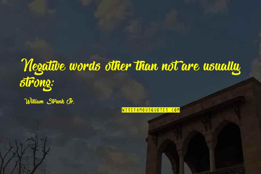 Comrade Friendship Quotes By William Strunk Jr.: Negative words other than not are usually strong: Comrade Friendship Quotes By William Strunk Jr.: Negative words other than not are usually strong: