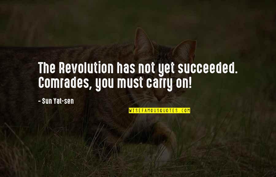Comrade Quotes By Sun Yat-sen: The Revolution has not yet succeeded. Comrades, you