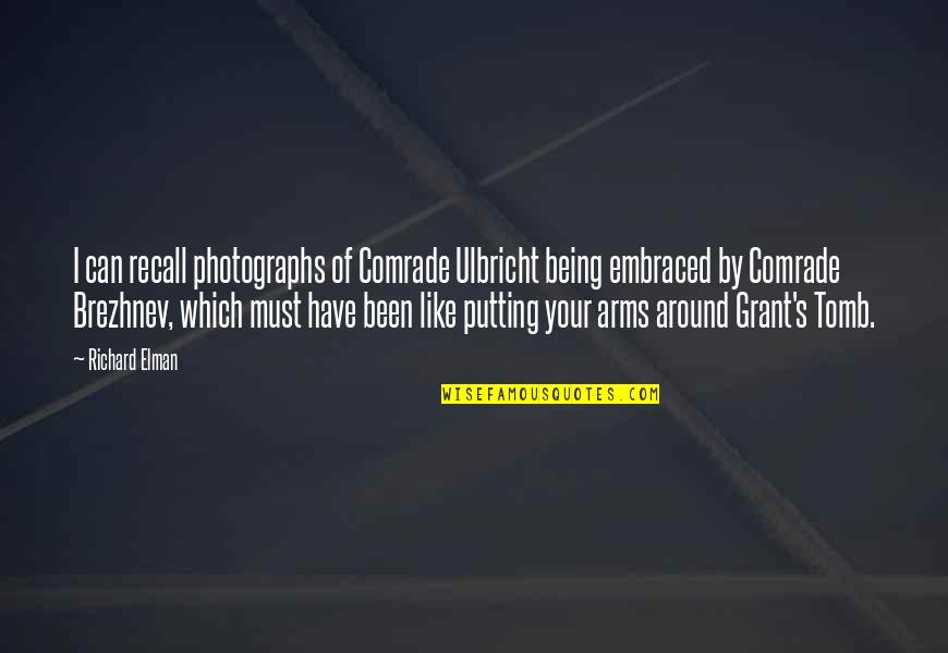 Comrade X Quotes By Richard Elman: I can recall photographs of Comrade Ulbricht being