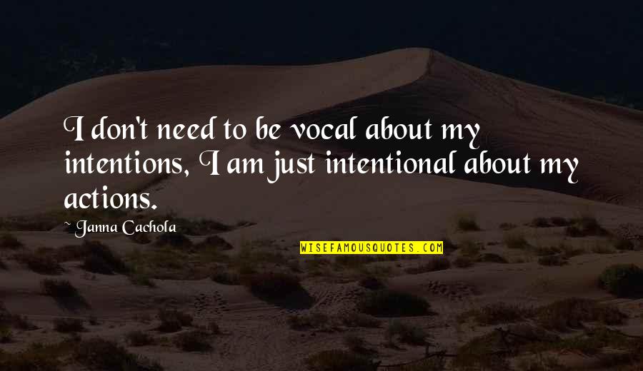 Comraderie Quotes By Janna Cachola: I don't need to be vocal about my