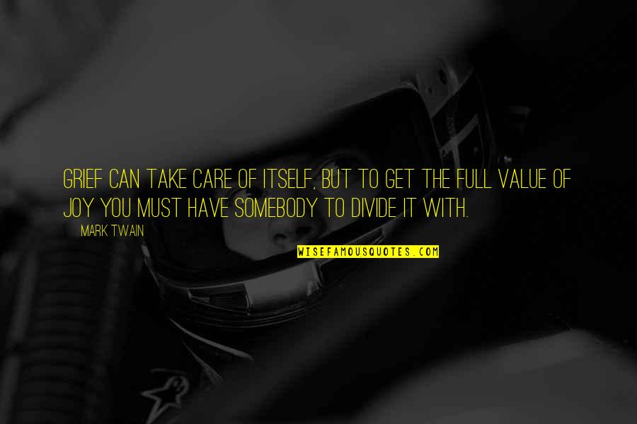 Comradeship Quotes By Mark Twain: Grief can take care of itself, but to Comradeship Quotes By Mark Twain: Grief can take care of itself, but to
