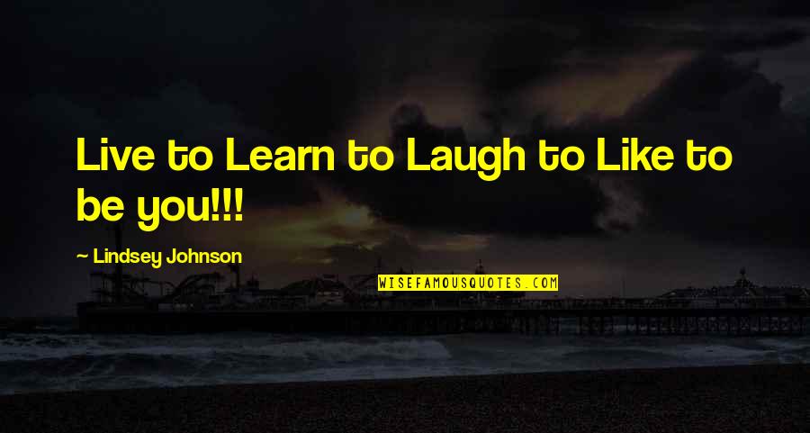 Comradeships Quotes By Lindsey Johnson: Live to Learn to Laugh to Like to