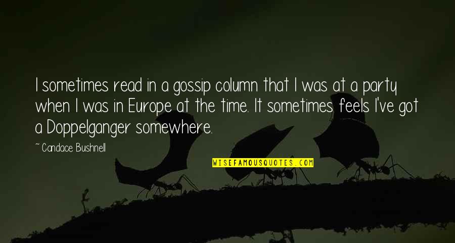 Comrie Hockey Quotes By Candace Bushnell: I sometimes read in a gossip column that Comrie Hockey Quotes By Candace Bushnell: I sometimes read in a gossip column that