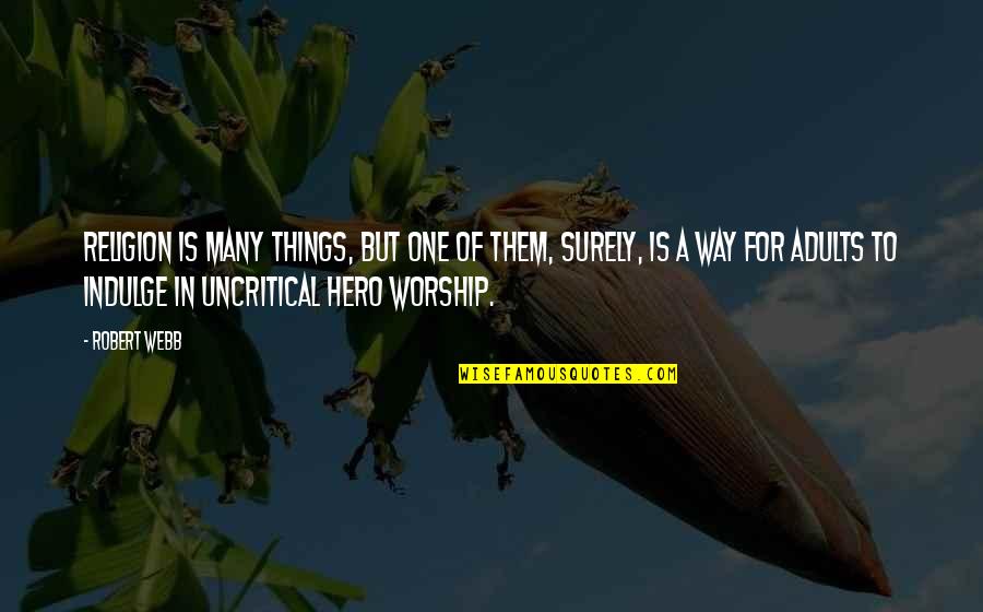Comrie Hockey Quotes By Robert Webb: Religion is many things, but one of them, Comrie Hockey Quotes By Robert Webb: Religion is many things, but one of them,