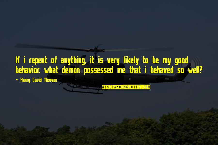 Comtax Quotes By Henry David Thoreau: If i repent of anything, it is very Comtax Quotes By Henry David Thoreau: If i repent of anything, it is very