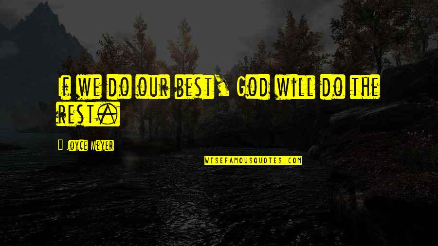 Comtax Quotes By Joyce Meyer: If we do our best, God will do Comtax Quotes By Joyce Meyer: If we do our best, God will do
