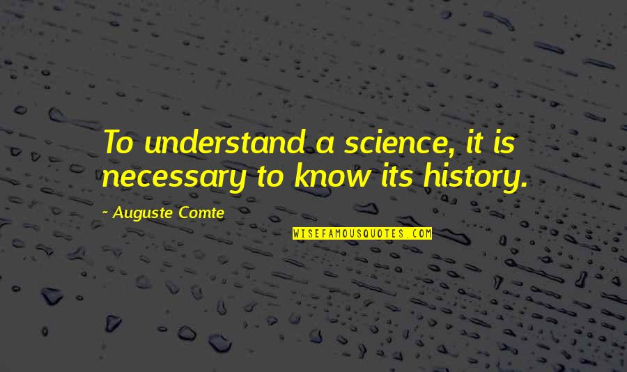 Comte-sponville Quotes By Auguste Comte: To understand a science, it is necessary to Comte-sponville Quotes By Auguste Comte: To understand a science, it is necessary to