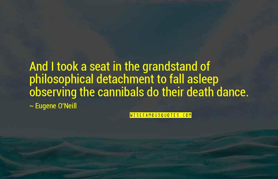 Comtesse De Castiglione Quotes By Eugene O'Neill: And I took a seat in the grandstand