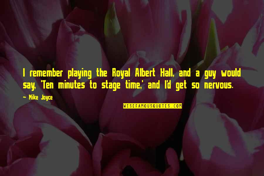 Comtesse De Castiglione Quotes By Mike Joyce: I remember playing the Royal Albert Hall, and
