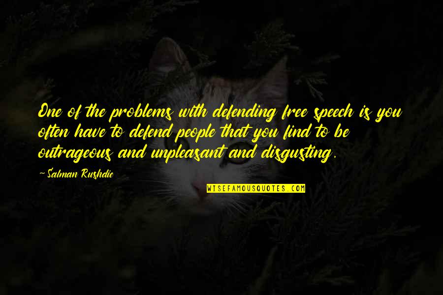 Comtesse De Castiglione Quotes By Salman Rushdie: One of the problems with defending free speech