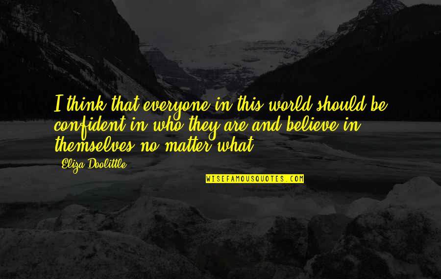 Comunicabamos Quotes By Eliza Doolittle: I think that everyone in this world should