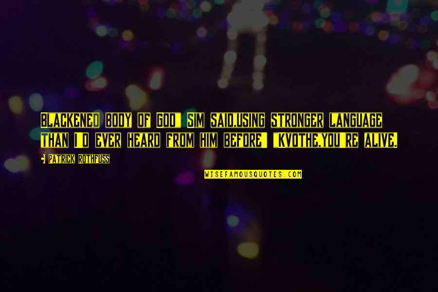 Comunicacion Verbal Y Quotes By Patrick Rothfuss: Blackened body of God" Sim said,using stronger language Comunicacion Verbal Y Quotes By Patrick Rothfuss: Blackened body of God" Sim said,using stronger language