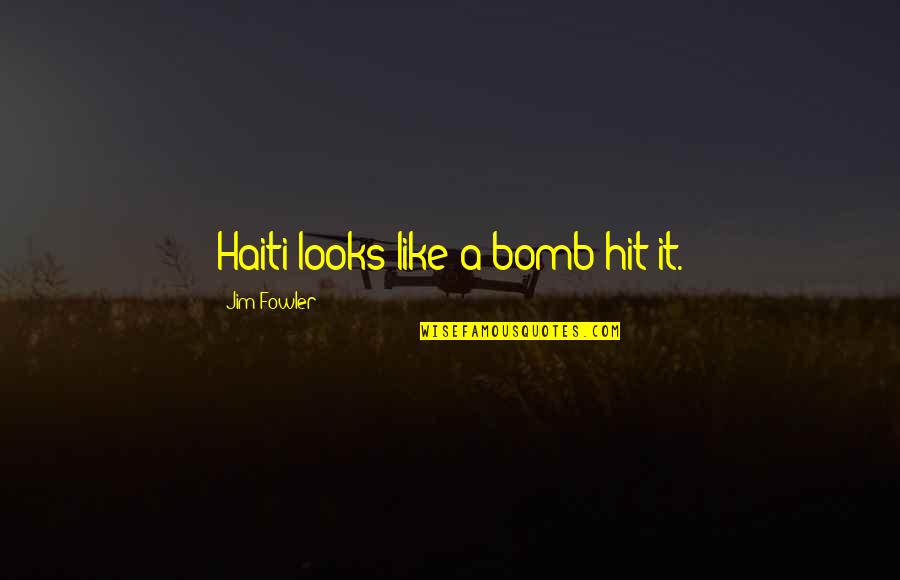 Comunicaciones Del Quotes By Jim Fowler: Haiti looks like a bomb hit it.