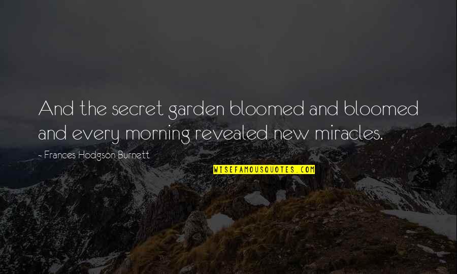Comunicarii De Grup Quotes By Frances Hodgson Burnett: And the secret garden bloomed and bloomed and Comunicarii De Grup Quotes By Frances Hodgson Burnett: And the secret garden bloomed and bloomed and