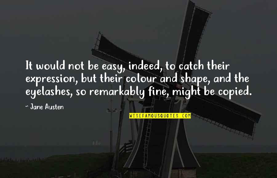 Comunicarii De Grup Quotes By Jane Austen: It would not be easy, indeed, to catch Comunicarii De Grup Quotes By Jane Austen: It would not be easy, indeed, to catch