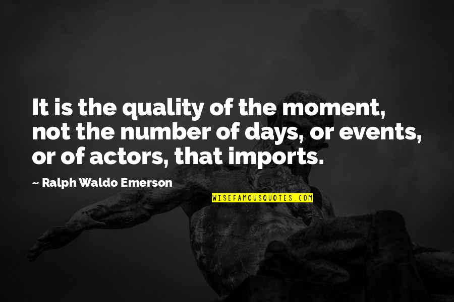 Comunicarnoslo Quotes By Ralph Waldo Emerson: It is the quality of the moment, not Comunicarnoslo Quotes By Ralph Waldo Emerson: It is the quality of the moment, not