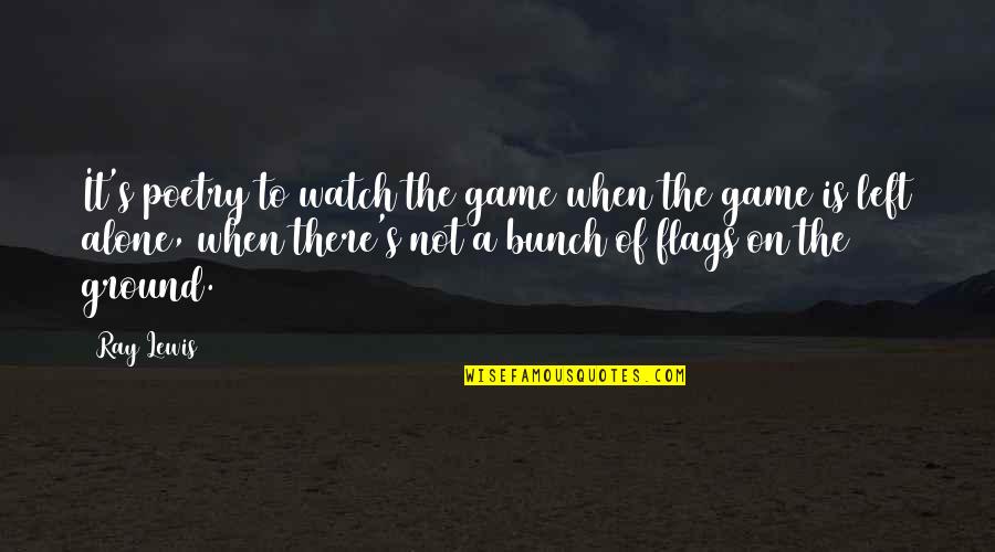 Comunicativas Quotes By Ray Lewis: It's poetry to watch the game when the Comunicativas Quotes By Ray Lewis: It's poetry to watch the game when the
