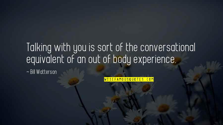 Comunicazione Aumentativa Quotes By Bill Watterson: Talking with you is sort of the conversational Comunicazione Aumentativa Quotes By Bill Watterson: Talking with you is sort of the conversational
