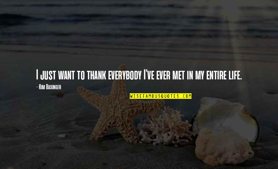 Comunicologos Quotes By Kim Basinger: I just want to thank everybody I've ever