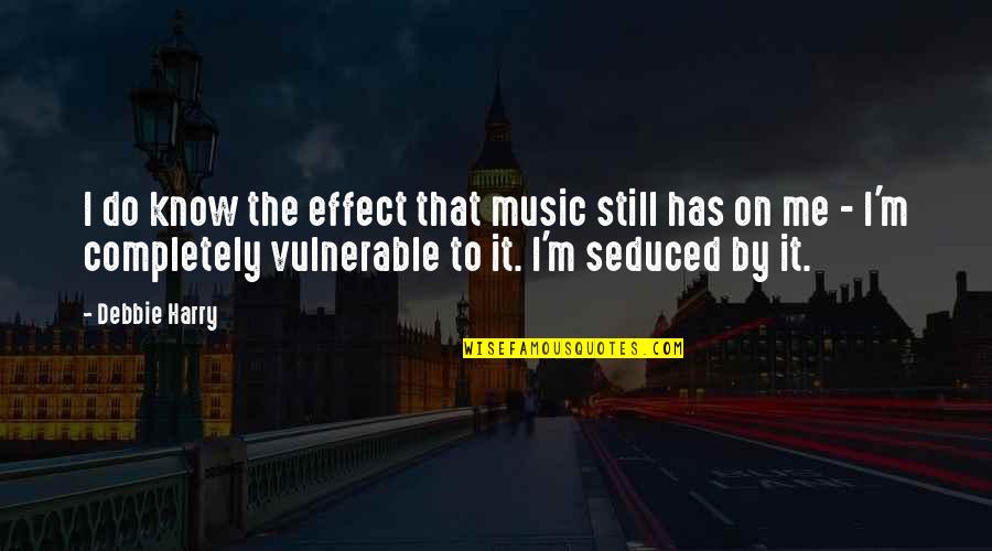 Comunidade Lgbt Quotes By Debbie Harry: I do know the effect that music still Comunidade Lgbt Quotes By Debbie Harry: I do know the effect that music still