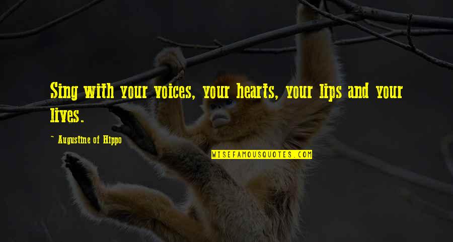 Comunidades Agropastoris Quotes By Augustine Of Hippo: Sing with your voices, your hearts, your lips