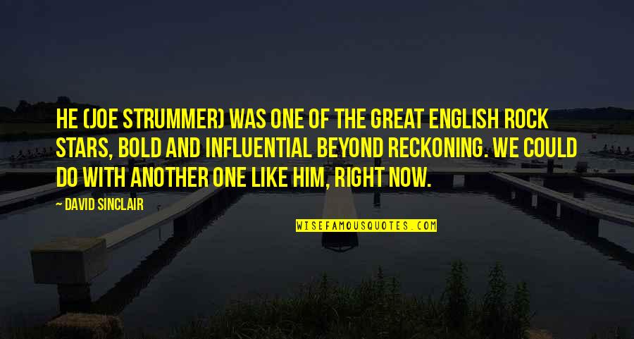 Comunidades Rurales Quotes By David Sinclair: He (Joe Strummer) was one of the great Comunidades Rurales Quotes By David Sinclair: He (Joe Strummer) was one of the great