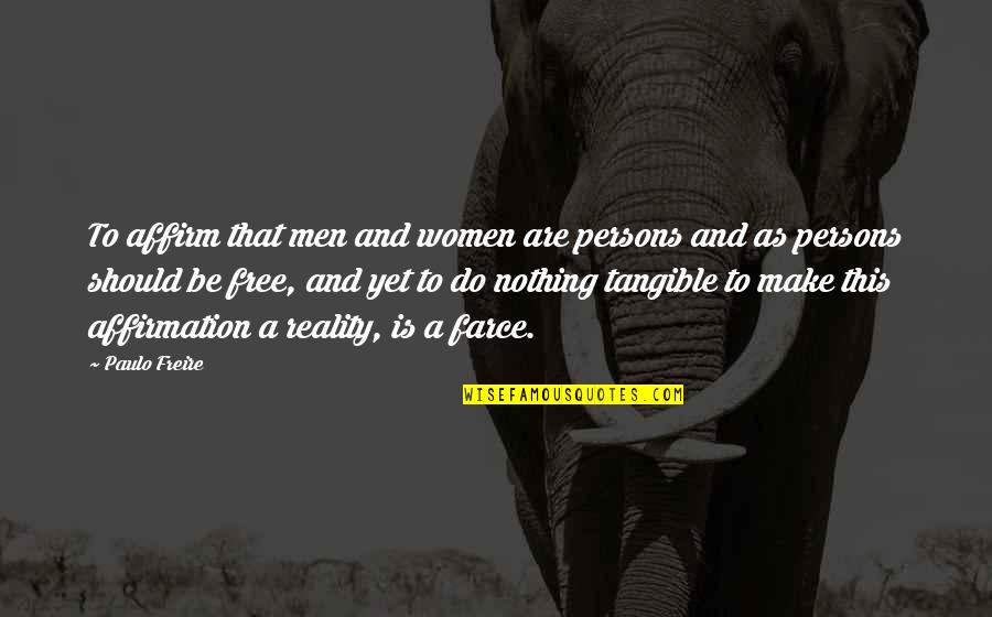 Comunione Dei Quotes By Paulo Freire: To affirm that men and women are persons