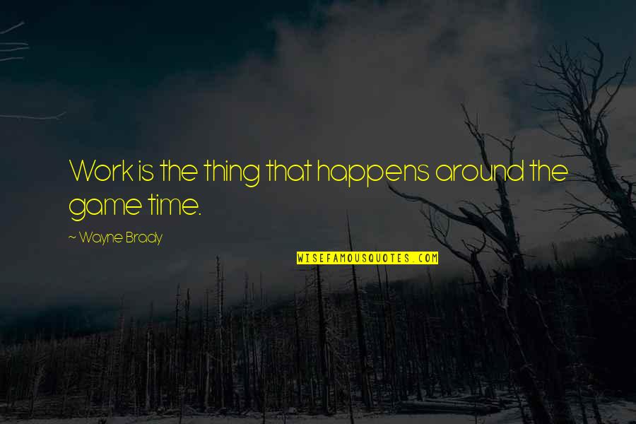 Comunione Di Quotes By Wayne Brady: Work is the thing that happens around the Comunione Di Quotes By Wayne Brady: Work is the thing that happens around the