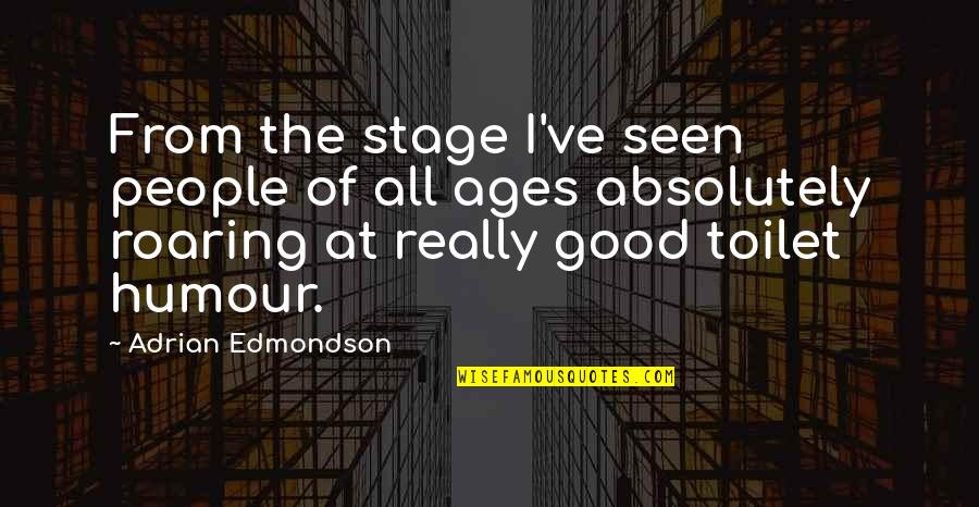 Comunismul Romania Quotes By Adrian Edmondson: From the stage I've seen people of all